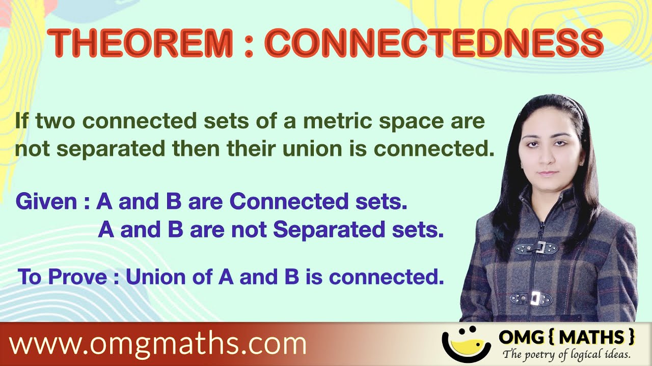 Theorem 5 : Connectedness ( union of two connected but not separated sets is connected )