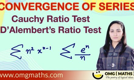 Cauchy Ratio Test or d’Albert’s Ratio Test for convergence of Series With Examples