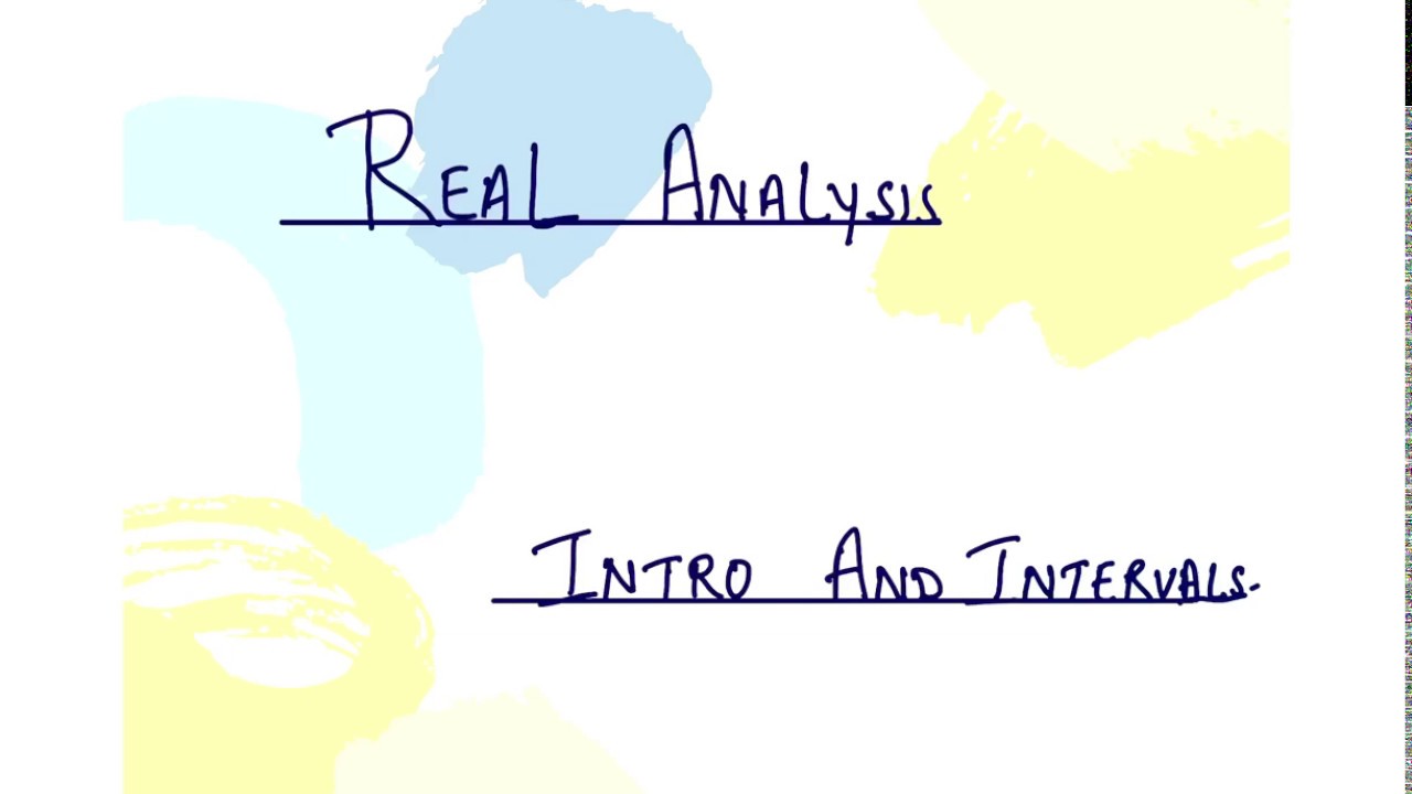 Real analysis || Introduction and Intervals