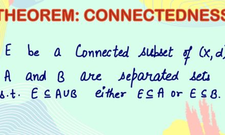 Connected sets | Theorem | Real Analysis | Metric Space | Topology | connectedness | Compactness