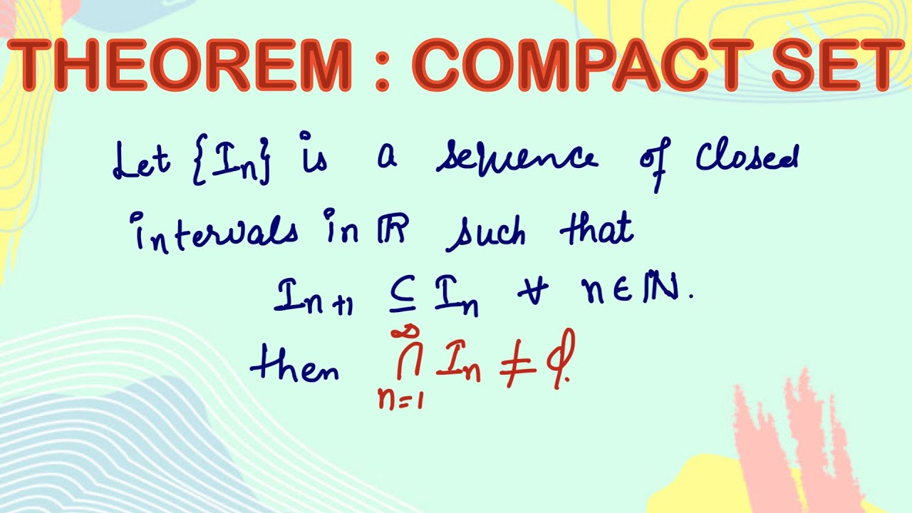 intersection of sequence of closed intervals is non-empty | Compactness | theorem | Real Analysis