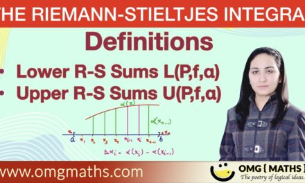 Lower Riemann Stieltjes sum | Upper Riemann Stieltjes Sum | Definitions | The R-S Integral