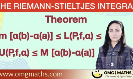 Lower Riemann Stieltjes sum | Upper Riemann Stieltjes Sum | Theorem | The R-S Integral