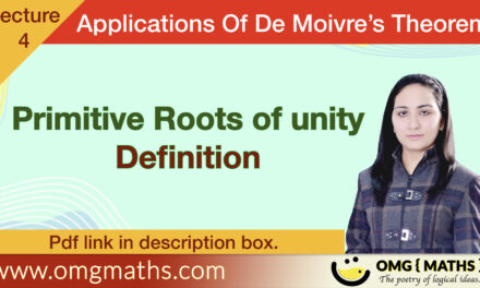 Primitive Roots Of Unity | Definition | Applications of De-Moivre’s Theorem | BSC