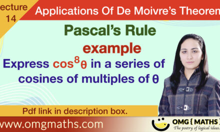 Pascal’s Rule | Example | Express cos^8 theta in the series of cosines | Applications of De-Moivre’s Theorem | Bsc/Ba