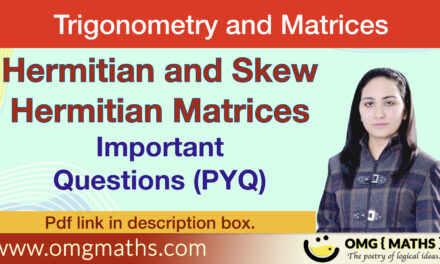 Hermitian and Skew Hermitian Matrices | Important Questions | Pyq | Important Examples – Bsc