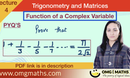 1+1/3-1/5-1/7+1/9…….. = pi/2root2 | Function of a complex variable | pyq | Bsc | Trigonometry and Matrices